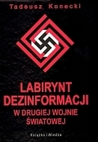 Labirynt dezinformacji w drugiej wojnie światowej