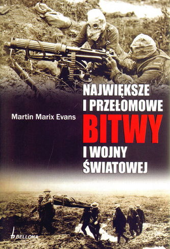 Największe i przełomowe bitwy I Wojny Światowej