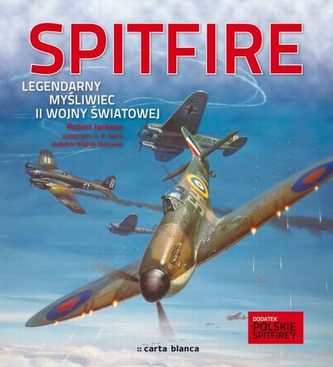 SPITFIRE. Legendarny myśliwiec II wojny światowej