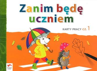 Zanim będę uczniem. Wychowanie przedszkolne. Karty pracy, część 1