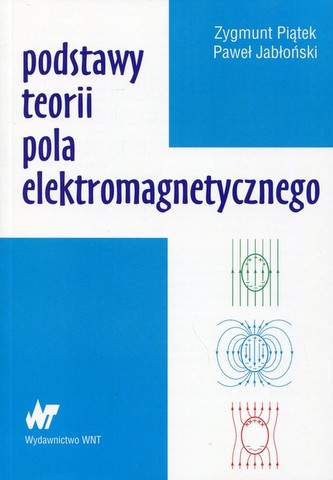 Podstawy teorii pola elektromagnetycznego Podstawy teorii pola elektromagnetycznego