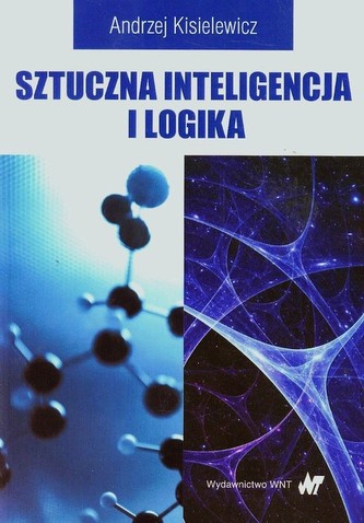 Sztuczna inteligencja i logika Sztuczna inteligencja i logika