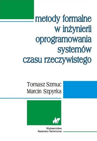 Metody formalne w inżynierii oprogramowania systemów czasu rzeczywistego Metody formalne w inżynierii oprogramowania systemów czasu rzeczywistego