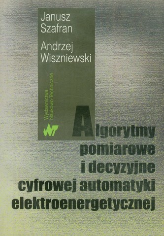 Algorytmy pomiarowe i decyzyjne cyfrowej automatyki elektroenergetycznej