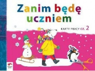 Zanim będę uczniem. Wiem więcej. Karty pracy, część 2