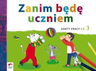 Zanim będę uczniem. Wiem więcej. Karty pracy, część 3