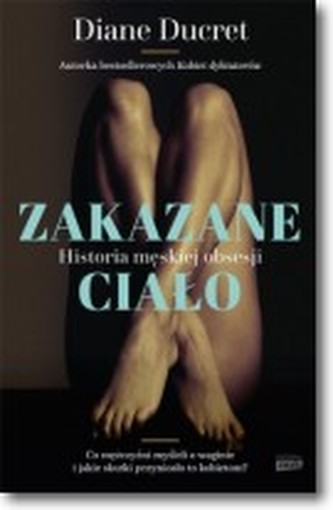 Zakazane ciało. Historia męskiej obsesji