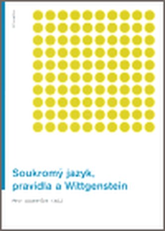 Soukromý jazyk, pravidla a Wittgenstein Soukromý jazyk, pravidla a Wittgenstein