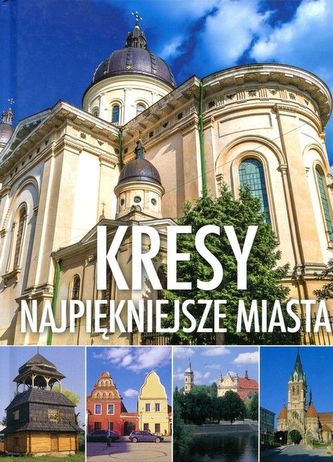 Kresy. Najpiękniejsze miasta