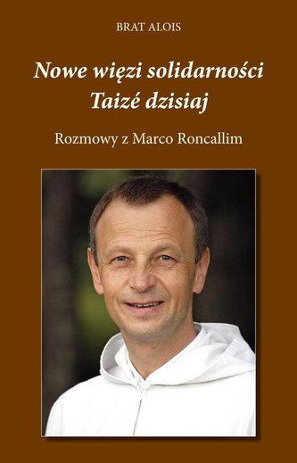 Nowe więzi solidarności. Taizé dzisiaj.