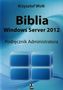 Biblia Windows Server 2012 Podręcznik administratora