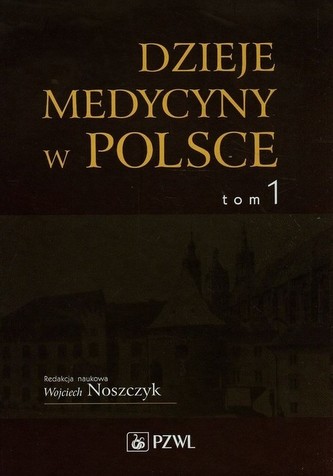 Dzieje medycyny w Polsce Tom 1
