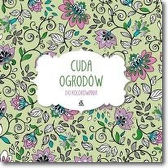 Cuda ogrodów do kolorowania