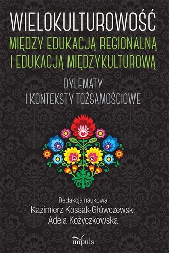 Wielokulturowość między edukacją regionalną i edukacją międzykulturową