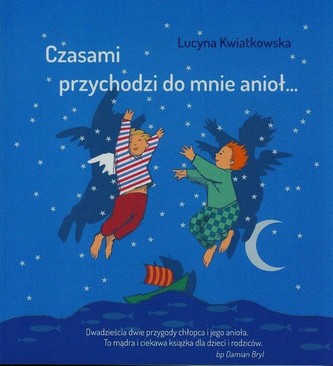 Czasami przychodzi do mnie anioł