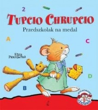 Tupcio Chrupcio. Przedszkolak na medal Tupcio Chrupcio. Przedszkolak na medal