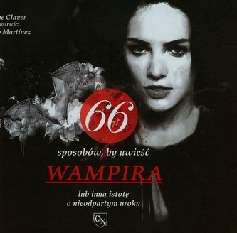 66 sposobów by uwieść wampira lub inną istotę o nieodpartym uroku