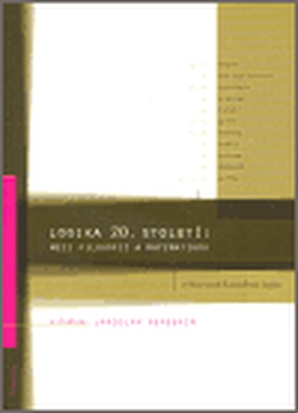 Logika 20. století: mezi filosofií a matematikou