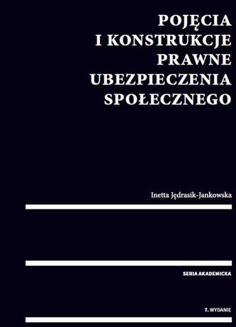 Pojęcia i konstrukcje prawne ubezpieczenia społecznego
