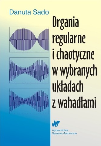 Drgania regularne i chaotyczne w wybranych układach z wahadłami Drgania regularne i chaotyczne w wybranych układach z wahadłami