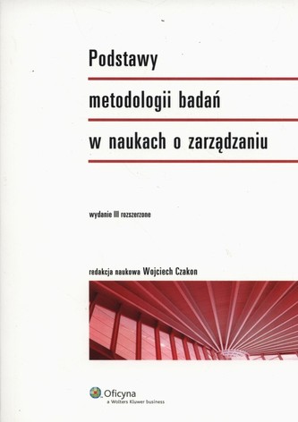 Podstawy metodologii badań w naukach o zarządzaniu Podstawy metodologii badań w naukach o zarządzaniu
