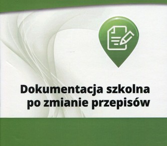 Dokumentacja szkolna po zmianie przepisów