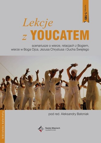 Lekcje z Youcatem Scenariusze o wierze relacjach z Bogiem wierze w Boga Ojca Jezusa Chrystusa i Ducha Świętego