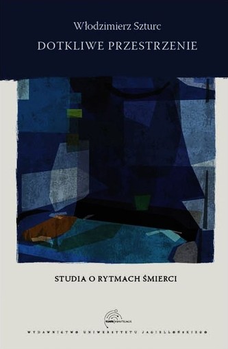 Dotkliwe przestrzenie Studia o rytmach śmierci Dotkliwe przestrzenie Studia o rytmach śmierci