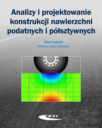 Analizy i projektowanie konstrukcji nawierzchni podatnych i półsztywnych