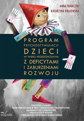 Program psychostymulacji dzieci w wieku przedszkolnym z deficytami i zaburzeniami rozwoju Program psychostymulacji dzieci w wieku przedszkolnym z deficytami i zaburzeniami rozwoju