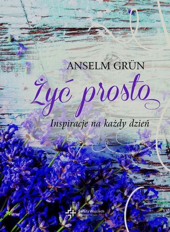 Żyć prosto Inspiracje na każdy dzień