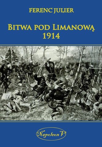 Bitwa pod Limanową 1914 Bitwa pod Limanową 1914