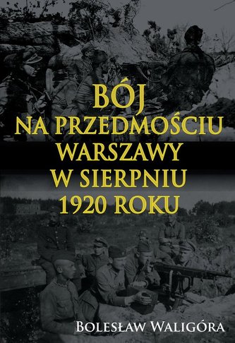 Bój na przedmościu Warszawy w sierpniu 1920 roku Bój na przedmościu Warszawy w sierpniu 1920 roku
