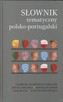 Słownik tematyczny polsko - portugalski