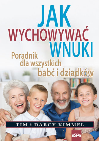 Jak wychowywać wnuki Jak wychowywać wnuki