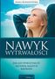 Nawyk wytrwałości Jak go wykształcić metodą małych kroków