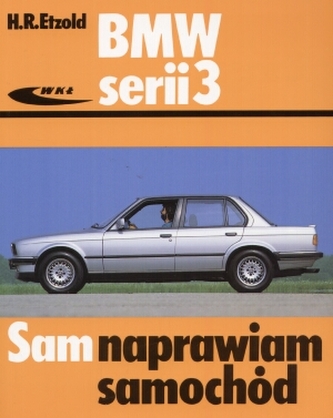 BMW serii 3 (typu E30). Sam naprawiam samochód