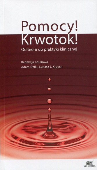 Pomocy! Krwotok! Od teorii do praktyki klinicznej