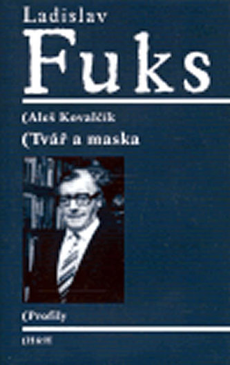 Ladislav Fuks - Tvář a maska Ladislav Fuks - Tvář a maska
