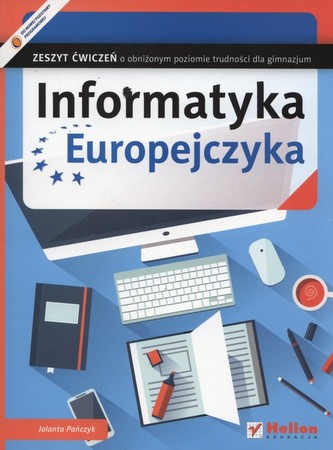Informatyka Europejczyka Zeszyt ćwiczeń o obniżonym poziomie trudności Informatyka Europejczyka Zeszyt ćwiczeń o obniżonym poziomie trudności