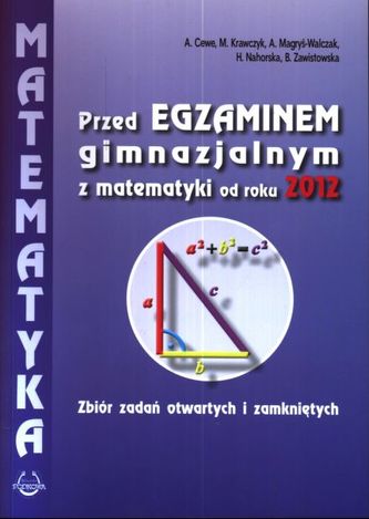 Przed egzaminem gimnazjalnym z matematyki od roku 2012. Zbiór zadań otwartych i zamkniętych