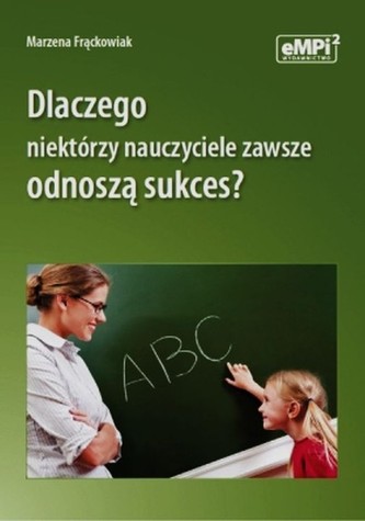 Dlaczego niektórzy nauczyciele zawsze odnoszą sukces?