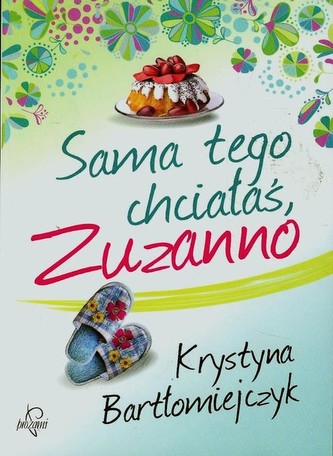 Sama tego chciałaś Zuzanno Sama tego chciałaś Zuzanno