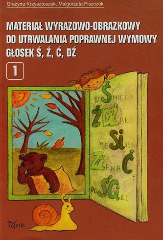 Materiał wyrazowo-obrazkowy do utrwalania poprawnej wymowy głosek ś, ź, ć, dź 1 Materiał wyrazowo-obrazkowy do utrwalania poprawnej wymowy głosek ś, ź, ć, dź 1