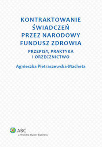 Kontraktowanie świadczeń przez Narodowy Fundusz Zdrowia Kontraktowanie świadczeń przez Narodowy Fundusz Zdrowia