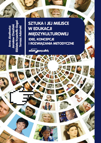 Sztuka i jej miejsce w edukacji międzykulturowej. Idee, koncepcje i rozwiązania metodyczne