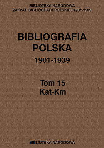 Bibliografia polska 1901-1939 Tom 15 Kat-Km
