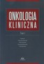 Onkologia kliniczna Tom 1