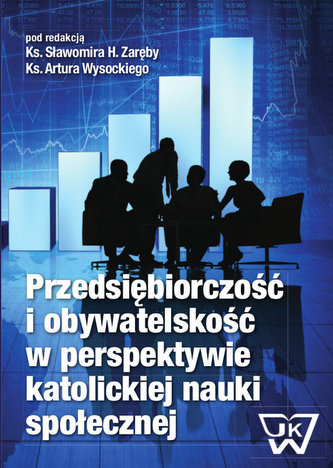 Przedsiębiorczość i obywatelskość w perspektywie katolickiej nauki społecznej