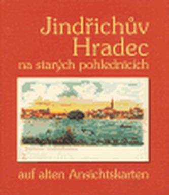 Jindřichův Hradec na starých pohlednicích / auf alten Ansichtskarten
